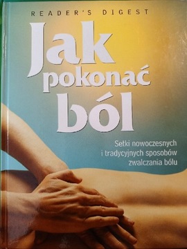 Jak pokonać ból. Sposoby zwalczania bólu