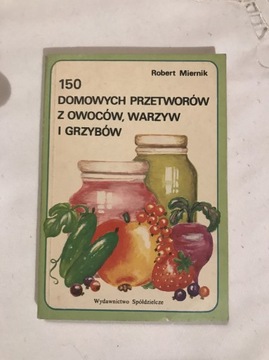 150 domowych przetworów z owoców, warzyw i grzybów