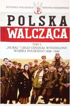 Polska Walcząca Tom 1 Hubal i jego Oddział W WP