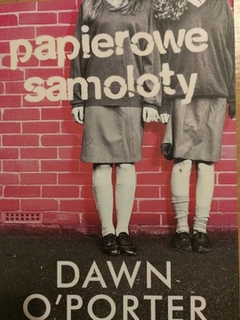 Papierowe samoloty Dawn O'Porter książka 