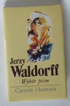 Jerzy Waldorff Wybór pism t.2 "Ciernie i korona"