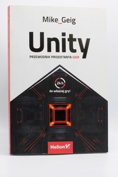 Unity. Przewodnik projektanta gier - Mike Geig