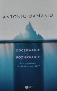 Odczuwanie i poznawanie świadome umysły Damasio