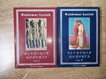 Ostatnia Kohorta. Tom I, II,Waldemar Łysiak