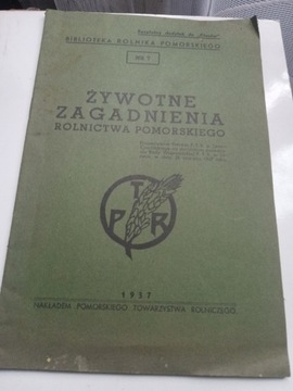 ŻYWOTNE ZAGADNIENIA ROLNICTWA POMORSKIEGO 1937