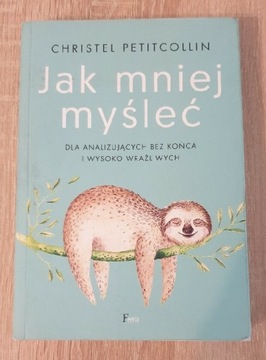 "Jak mniej myśleć" Christel Petitcollin