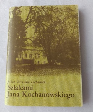 Szlakami Jana Kochanowskiego