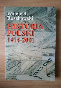 HISTORIA POLSKI 1914 - 2001 WOJCIECH ROSZKOWSKI 