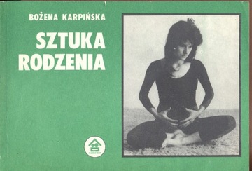 Sztuka Rodzenia - Bożena Karpińska