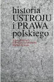 Bardach - Historia ustroju i prawa polskiego 