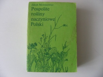 Pospolite rośliny naczyniowe Polski J. Mowszowicz