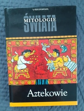 Mitologie Świata, Aztekowie  Rzeczpospolita