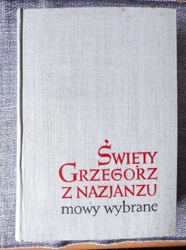 Święty Grzegorz z Nazjanzu Mowy wybrane