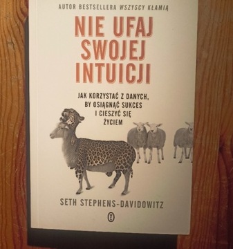 Nie ufaj swojej intuicji Seth Stephens-Dawidowitz