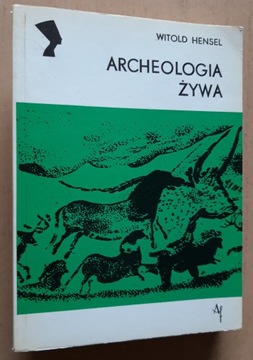 Archeologia żywa – Witold Hensel  