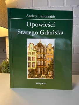 Opowieści Starego Gdańska Andrzej Januszajtis