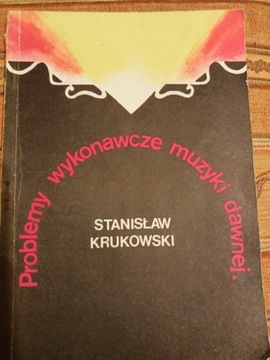 Problemy wykonawcze muzyki dawnej Krukowski