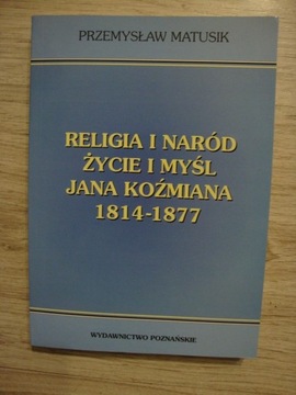 Religia i naród życie i myśl Jana Koźmiana 1814