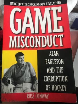 Game Misconduct: Alan Eagleson and the Corruption 