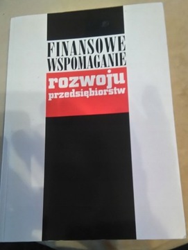 FINANSOWE WSPOMAGANIE ROZWOJU PRZEDSIĘBIORSTW