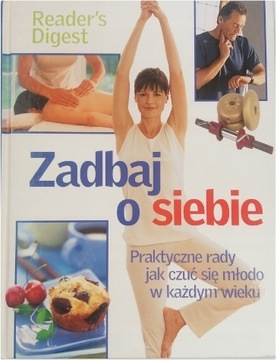 Zadbaj o siebie Praktyczne rady jak czuć się młodo