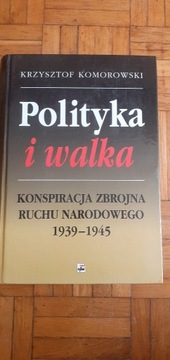 K. Komorowski, Polityka i walka
