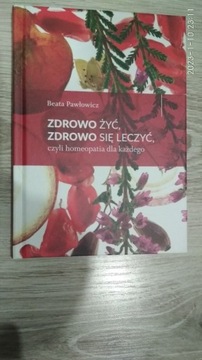 Zdrowo żyć, zdrowo się leczyć, czyli homeopatia...