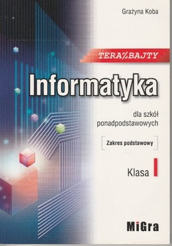 Teraz bajty. Informatyka dla szkół ponadpodstawowych Klasa I 