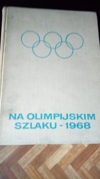 Książka Unikat  Na olimpijskim Szlaku -1968 Meksyk