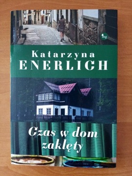 Czas w dom zaklęty - Katarzyna Enerlich