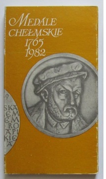 Katalog Medali Chełmskich Tom 1 - 1765-1982 