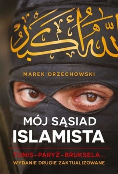 Książka "Mój sąsiad islamista" Marek Orzechowski