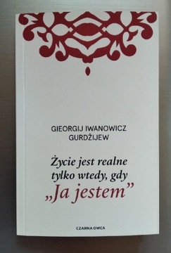 Życie jest realne tylko wtedy, gdy"Ja jestem" 