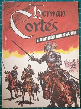 Hernán Cortés i podbój Meksyku Weinfeld Wróblewski