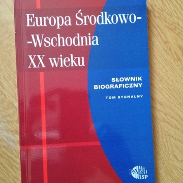 Europa Środkowo-Wschodnia XXw.Słownik biograficzny