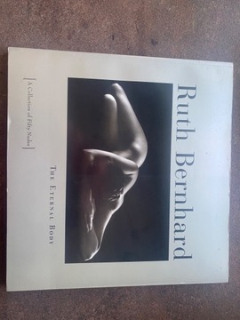 Ruth Bernhard The Eternal Body 