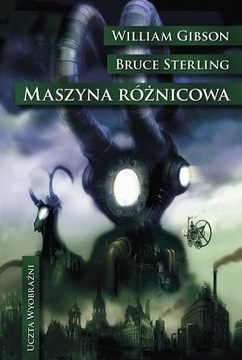 MASZYNA RÓŻNICOWA - GIBSON I STERLING - STEAMPUNK