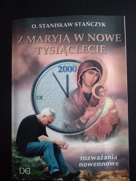 Z Maryją w nowe tysiąclecie- o. Stanisław Stańczyk