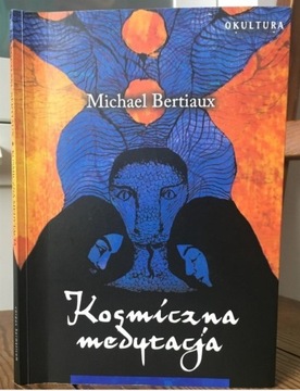 Kosmiczna medytacja - Michael Bertiaux (Okultura)