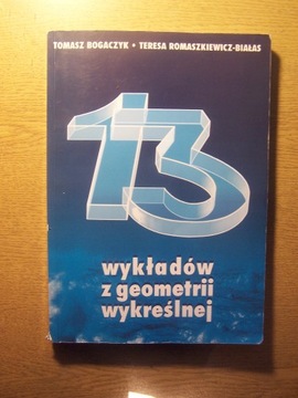 13 WYKŁADÓW Z GEOMETRII WYKREŚLNEJ