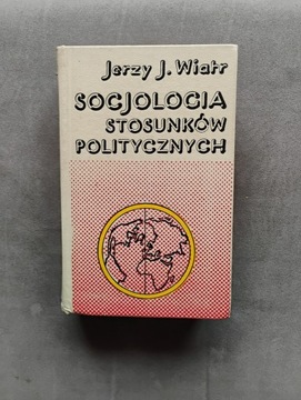 Jerzy J.Wiatr Socjologia stosunków politycznych 