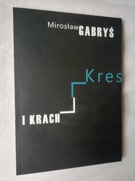 KRES I KRACH Mirosław Gabryś (od autora)