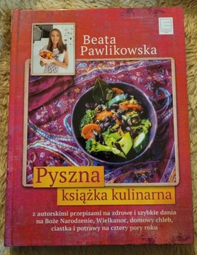 PYSZNA KSIĄŻKA KULINARNA Beata Pawlikowska - NOWA