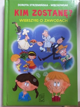 Kim zostanę? Wierszyki o zawodach D Strzemińska