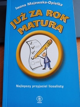 Poradnik dla maturzysty JUZ ZA ROK MATURA