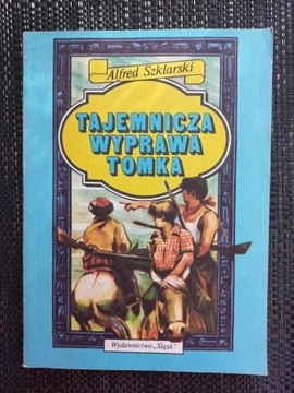 Szklarski Alfred - Tajemnicza wyprawa Tomka