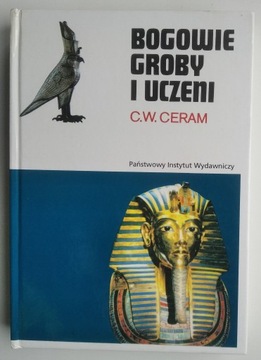 Bogowie groby i uczeni - C.W. Ceram 2004