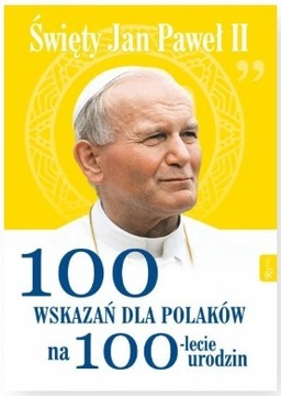 Święty Jan Paweł II 100 wskazań dla Polaków Pabis