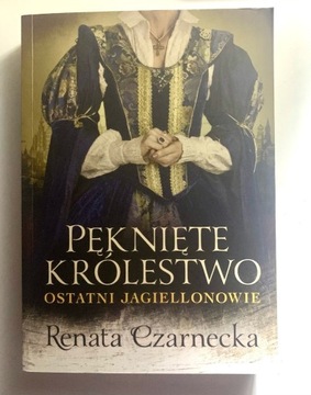 Pęknięte królestwo Renata Czarnecka