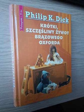 P.K Dick Krótki szczęśliwy żywot Brązowego Oxforda